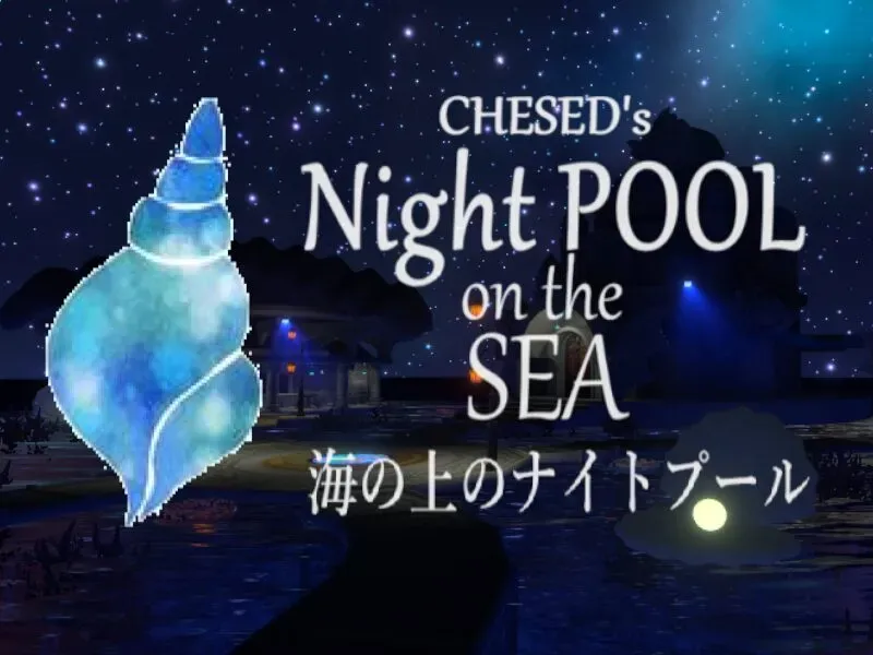 ケセドの海の上のナイトプール-CHESED’s Night POOL on the SEA-