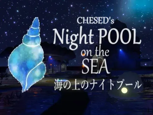 ケセドの海の上のナイトプール-CHESED’s Night POOL on the SEA-