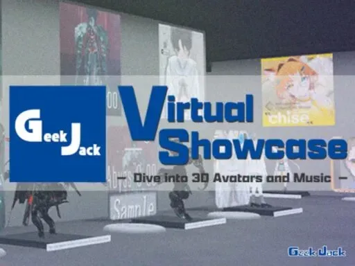 GeekJack Virtual Showcase -Dive into 3D Avatars and Music-