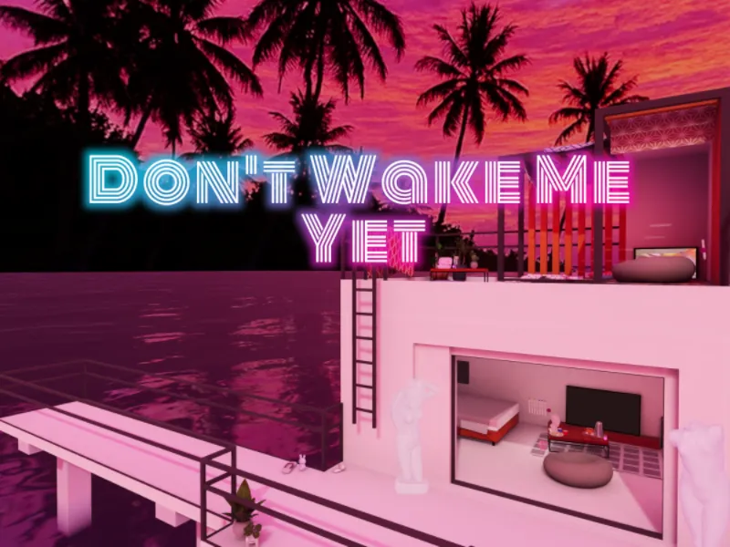 Don’t Wake Me Yet